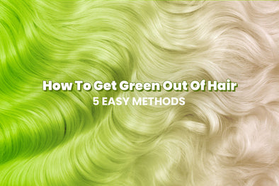 How to Get Green Out of Hair: 5 Easy Methods